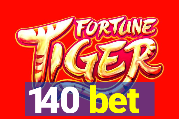 140 bet